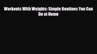 [PDF Download] Workouts With Weights: Simple Routines You Can Do at Home [Download] Online