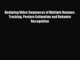 [PDF Download] Analyzing Video Sequences of Multiple Humans: Tracking Posture Estimation and