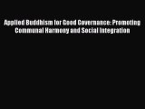 [PDF Download] Applied Buddhism for Good Governance: Promoting Communal Harmony and Social