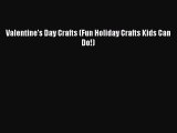 (PDF Download) Valentine's Day Crafts (Fun Holiday Crafts Kids Can Do!) Read Online