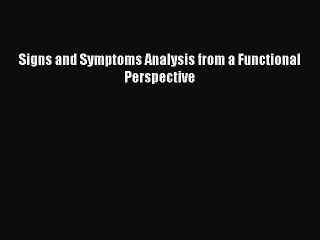 [PDF Download] Signs and Symptoms Analysis from a Functional Perspective [Read] Online