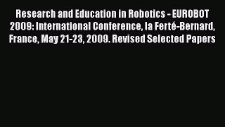 [PDF Download] Research and Education in Robotics - EUROBOT 2009: International Conference