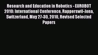 [PDF Download] Research and Education in Robotics - EUROBOT 2010: International Conference