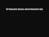 [PDF Download] 50 Romantic Quotes about Valentine Day [Download] Online