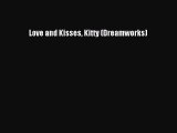 [PDF Download] Love and Kisses Kitty (Dreamworks) [Download] Full Ebook