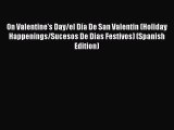 (PDF Download) On Valentine's Day/el Día De San Valentin (Holiday Happenings/Sucesos De Dias