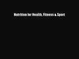 [PDF Download] Nutrition for Health Fitness & Sport [PDF] Full Ebook