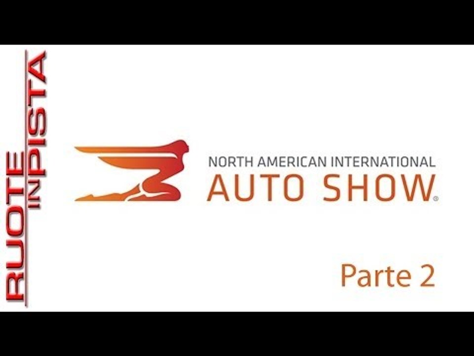 Speciale Salone di Detroit NAIAS 2014 parte 1
