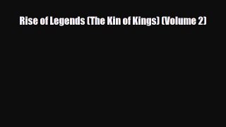 [PDF Download] Rise of Legends (The Kin of Kings) (Volume 2) [Read] Online