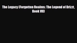 [PDF Download] The Legacy (Forgotten Realms: The Legend of Drizzt Book VII) [PDF] Full Ebook