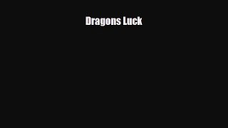 [PDF Download] Dragon's Luck [Read] Online