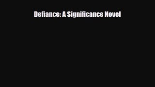 [PDF Download] Defiance: A Significance Novel [PDF] Online