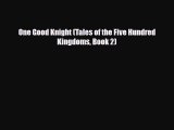 [PDF Download] One Good Knight (Tales of the Five Hundred Kingdoms Book 2) [Download] Full