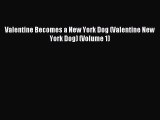 (PDF Download) Valentine Becomes a New York Dog (Valentine New York Dog) (Volume 1) Read Online