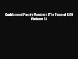 [PDF Download] Goddamned Freaky Monsters (The Tome of Bill) (Volume 5) [PDF] Online