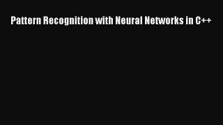 [PDF Download] Pattern Recognition with Neural Networks in C++ [Read] Full Ebook