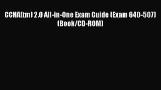 [PDF Download] CCNA(tm) 2.0 All-in-One Exam Guide (Exam 640-507) (Book/CD-ROM) [PDF] Full Ebook