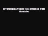 [PDF Download] City of Dragons: Volume Three of the Rain Wilds Chronicles [Download] Online