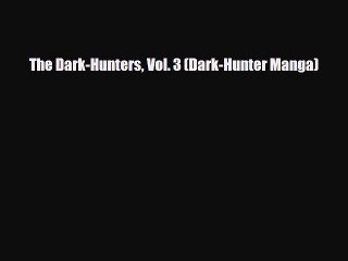 [PDF Download] The Dark-Hunters Vol. 3 (Dark-Hunter Manga) [Read] Full Ebook