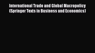 International Trade and Global Macropolicy (Springer Texts in Business and Economics)  Read