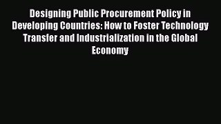 Designing Public Procurement Policy in Developing Countries: How to Foster Technology Transfer