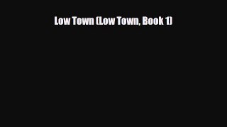 [PDF Download] Low Town (Low Town Book 1) [Download] Online