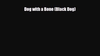 [PDF Download] Dog with a Bone (Black Dog) [PDF] Online