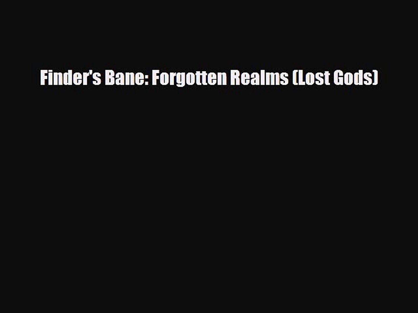 Pdf Download Finder S Bane Forgotten Realms Lost Gods Download Full Ebook Video Dailymotion