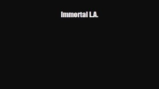[PDF Download] Immortal L.A. [Read] Full Ebook