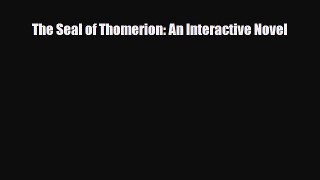 [PDF Download] The Seal of Thomerion: An Interactive Novel [PDF] Full Ebook