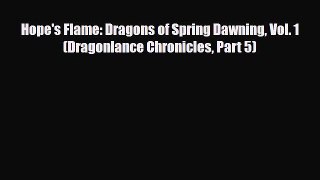 [PDF Download] Hope's Flame: Dragons of Spring Dawning Vol. 1 (Dragonlance Chronicles Part