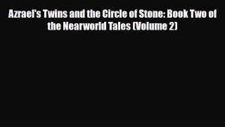 [PDF Download] Azrael's Twins and the Circle of Stone: Book Two of the Nearworld Tales (Volume
