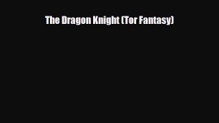 [PDF Download] The Dragon Knight (Tor Fantasy) [Read] Full Ebook