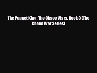 [PDF Download] The Puppet King: The Chaos Wars Book 3 (The Chaos War Series) [Download] Online