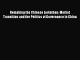 Remaking the Chinese Leviathan: Market Transition and the Politics of Governance in China