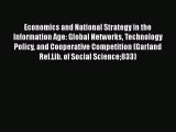 Economics and National Strategy in the Information Age: Global Networks Technology Policy and