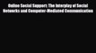 [PDF Download] Online Social Support: The Interplay of Social Networks and Computer-Mediated