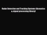 [PDF Download] Radar Detection and Tracking Systems (Acoustics & signal processing library)