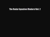 [PDF Download] The Radar Equation (Radars) Vol. 2 [PDF] Full Ebook