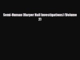 [PDF Download] Semi-Human (Harper Hall Investigations) (Volume 2) [Download] Online