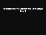 [PDF Download] The Hidden Dragon: Knights of the Silver Dragon Book 7 [Read] Full Ebook