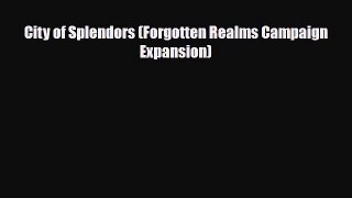 [PDF Download] City of Splendors (Forgotten Realms Campaign Expansion) [Read] Online
