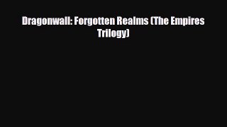 [PDF Download] Dragonwall: Forgotten Realms (The Empires Trilogy) [Read] Online