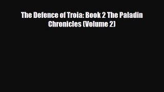 [PDF Download] The Defence of Troia: Book 2 The Paladin Chronicles (Volume 2) [Download] Online