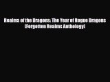 [PDF Download] Realms of the Dragons: The Year of Rogue Dragons (Forgotten Realms Anthology)