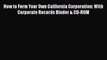 How to Form Your Own California Corporation: With Corporate Records Binder & CD-ROM  Read Online