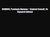 [PDF Download] ROBBINS Patología Humana   Student Consult 8e (Spanish Edition) [Download] Online