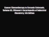 [PDF Download] Cancer Chemotherapy to Ceramic Colorants Volume A5 Ullmann's Encyclopedia of