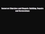 [PDF Download] Somerset Churches and Chapels: Building Repairs and Restorations [PDF] Online