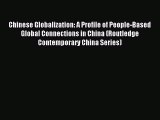 (PDF Download) Chinese Globalization: A Profile of People-Based Global Connections in China
